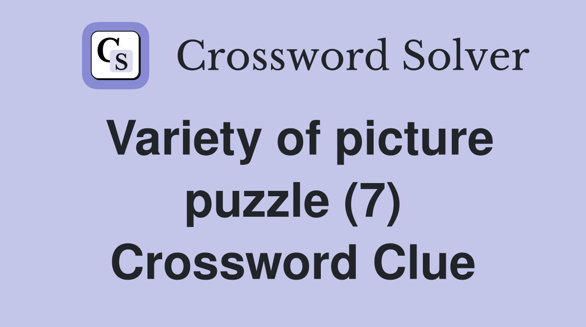 Variety of picture puzzle (7) - Crossword Clue Answers - Crossword Solver